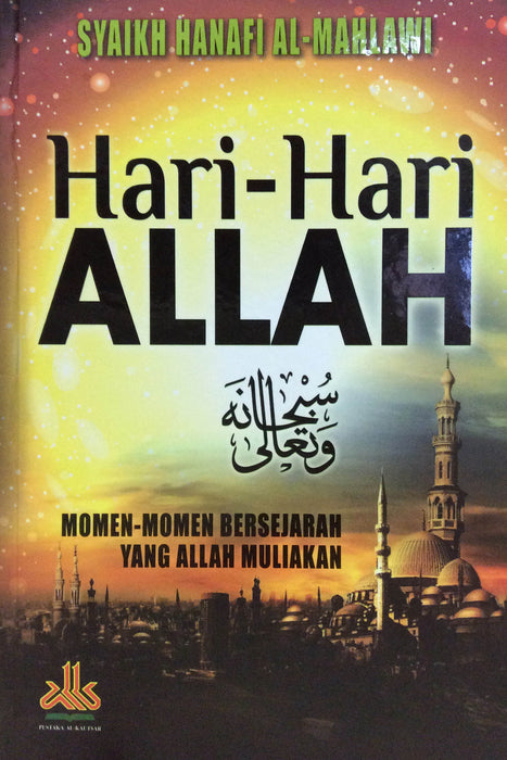 Hari-Hari ALLAH : Momen-Momen Bersejarah Yang ALLAH Muliakan