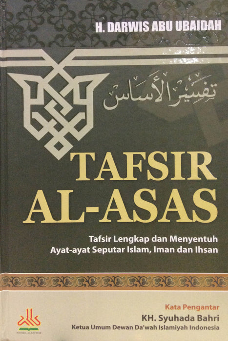 Tafsir Al-Asas : Tafsir Lengkap Dan Menyentuh Ayat-Ayat Seputar Islam, Iman Dan Ihsan