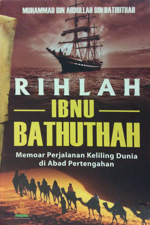 Rihlah Ibnu Bathuthah: Memoar Perjalanan Keliling Dunia di Abad Pertengahan