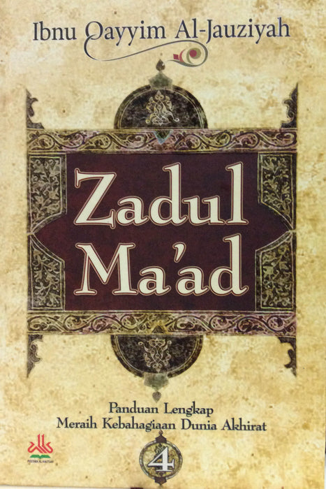 Zadul Ma'ad : Panduan Lengkap Meraih Kebahagiaan Dunia Akhirat ( Jilid 1-6 )