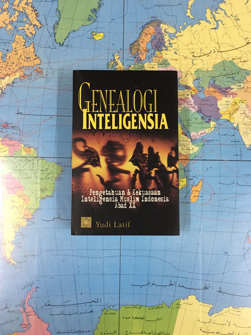 GENEALOGI INTELLIGENSIA Pengetahuan & Kekuasaan Inteligensia Muslim Indonesia Abad-XX