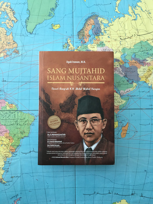 Sang Mujtahid Islam Nusantara Biografi KH Abdul Wahid Hashim